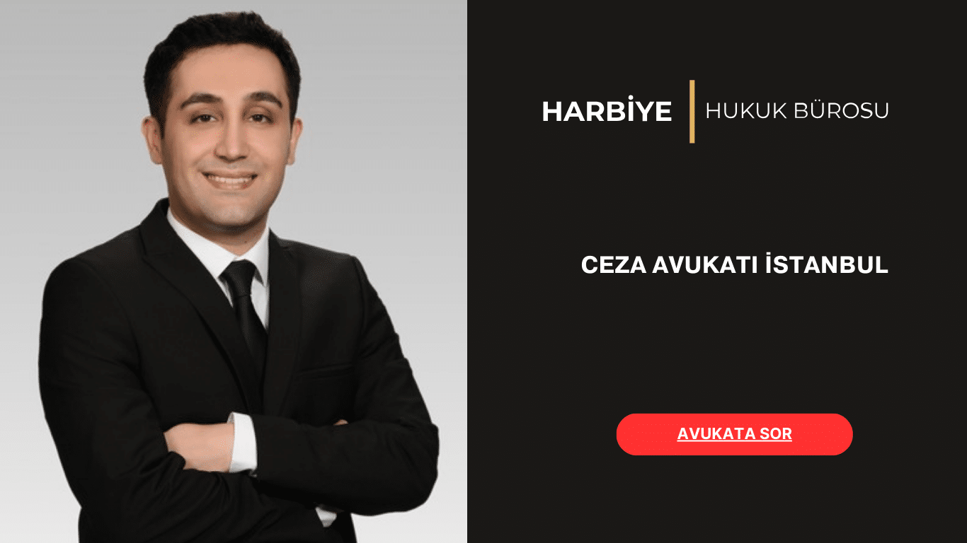 CEZA AVUKATI İSTANBUL HARBİYE HUKUK CEZA AVUKATI İSTANBUL