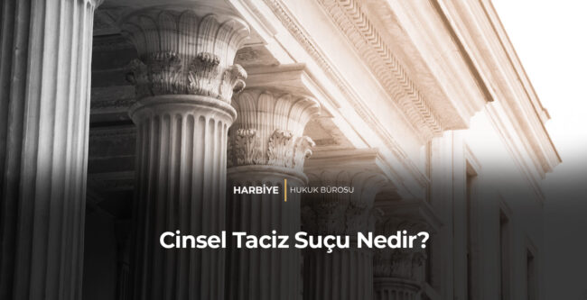 Cinsel Taciz Suçu Nedir?
