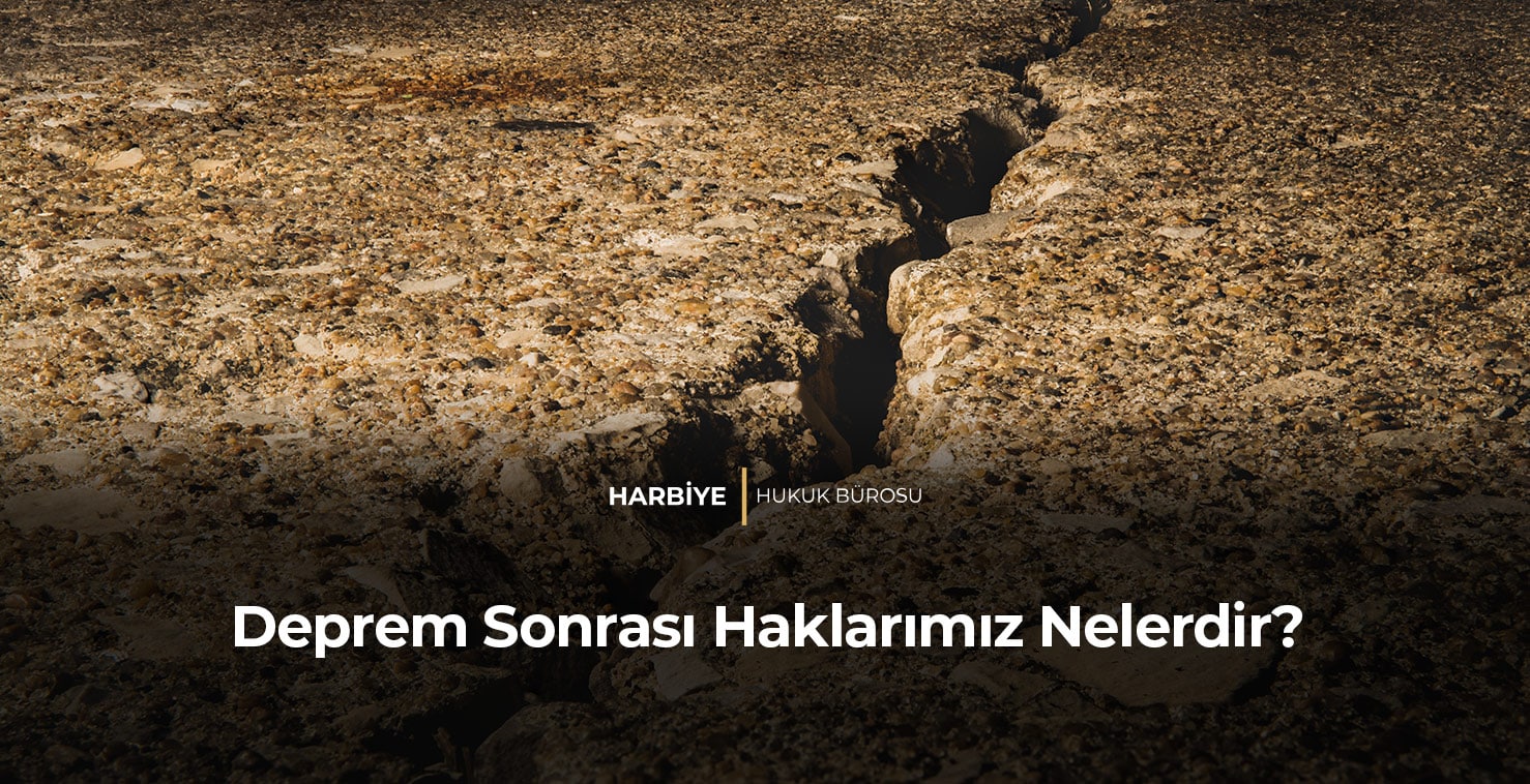 Deprem Sonrası Haklarımız Nelerdir?