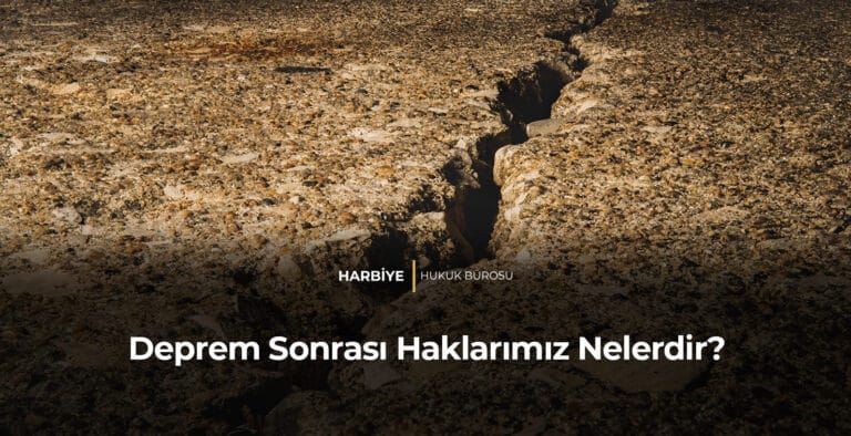 Deprem Sonrası Haklarımız Nelerdir?