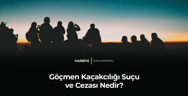 Göçmen Kaçakçılığı Suçu ve Cezası Nedir?