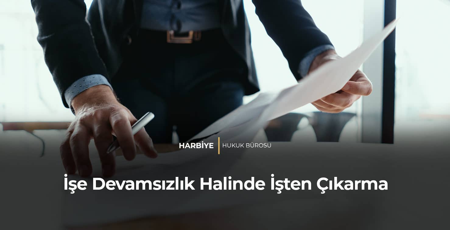 İşe Devamsızlık Halinde İşten Çıkarma