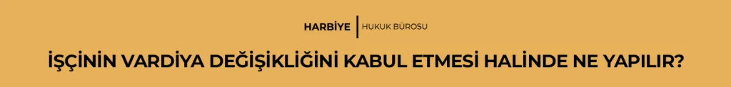 İŞÇİNİN VARDİYA DEĞİŞİKLİĞİNİ KABUL ETMESİ HALİNDE NE YAPILIR?