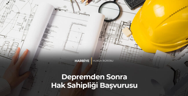 Depremden Sonra Hak Sahipliği Başvurusu