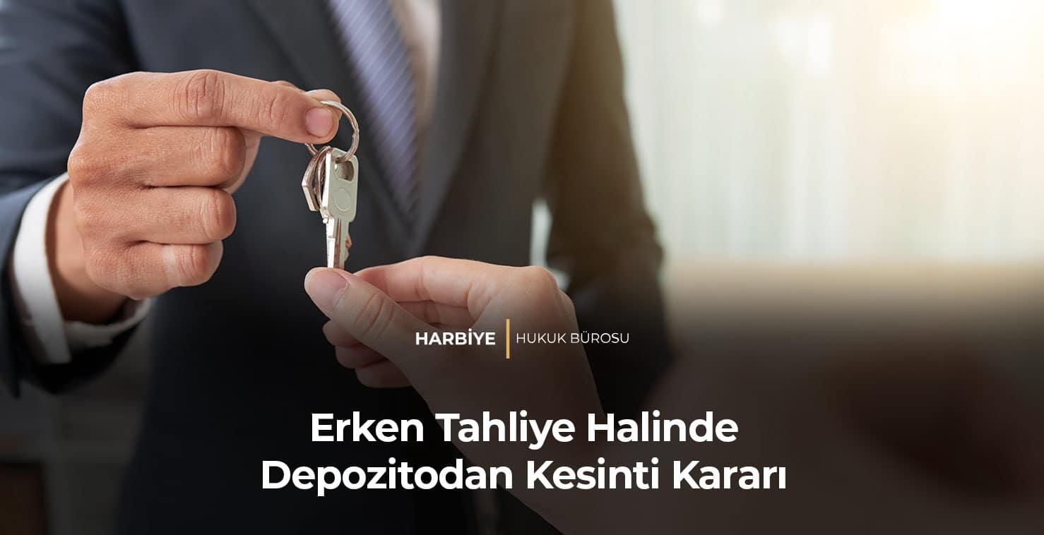 Erken Tahliye Halinde Depozitodan Kesinti