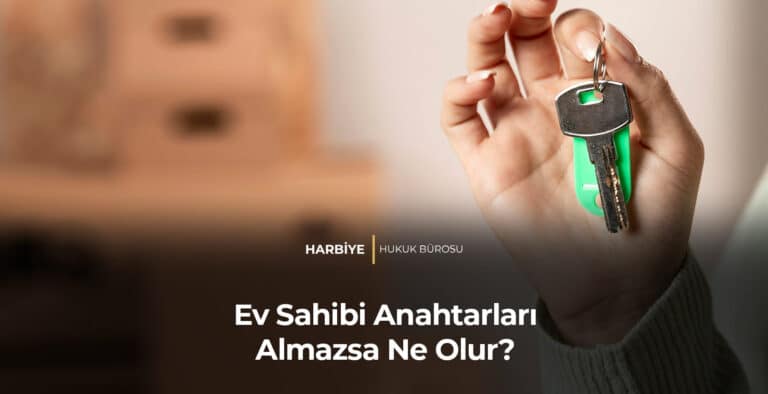 Ev Sahibi Anahtarları Almazsa Ne Olur?