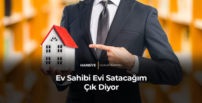 Ev Sahibi Evi Satacağım Çık Diyor