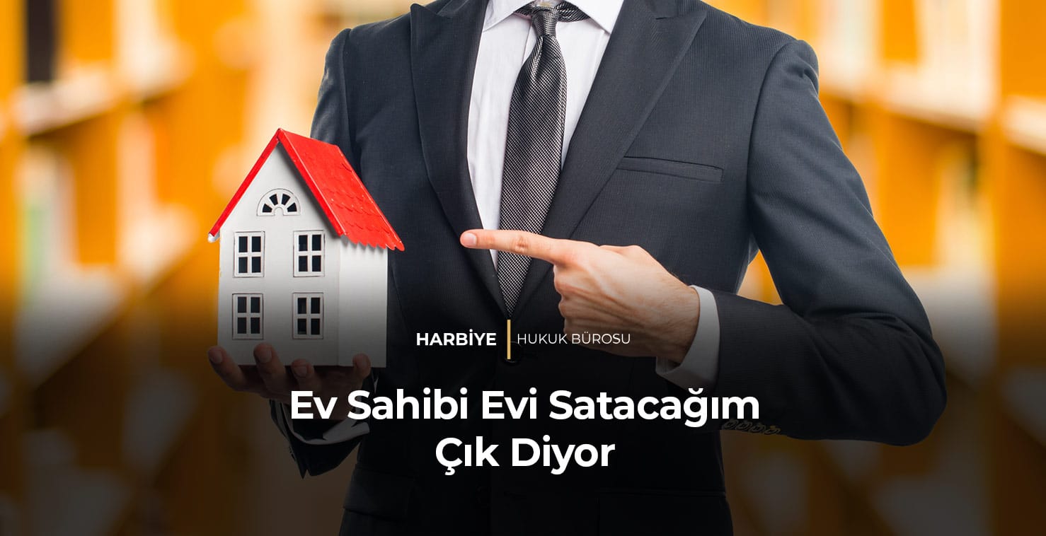 Ev-Sahibi-Evi-Satacağım-Çık-Diyor-gorsel Ev Sahibi Evi Satacağım Çık Diyor