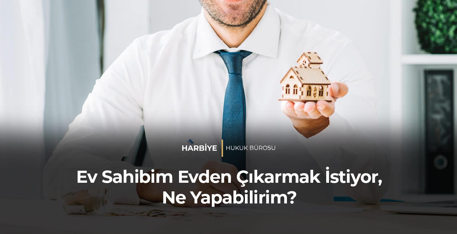 Ev-Sahibim-Evden-Çıkarmak-İstiyor-Ne-Yapabilirim-gorsel