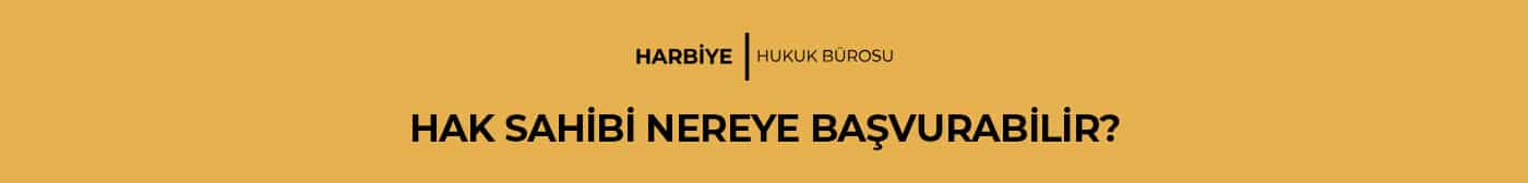 Hak Sahibi Nereye Başvurabilir?