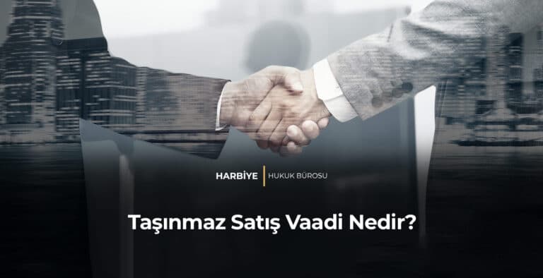 Taşınmaz Satış Vaadi Nedir?