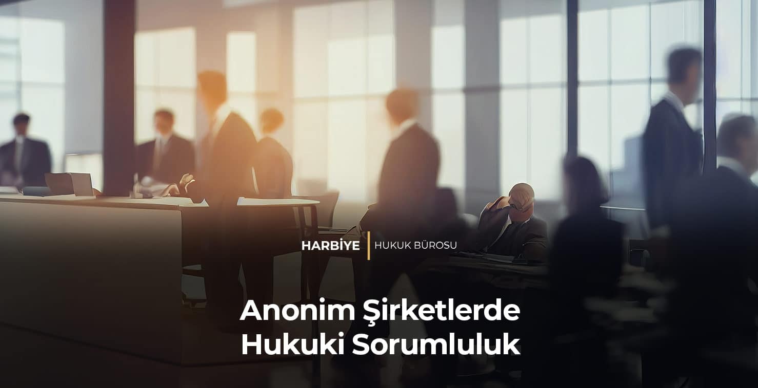 Anonim Şirketlerde Hukuki Sorumluluk