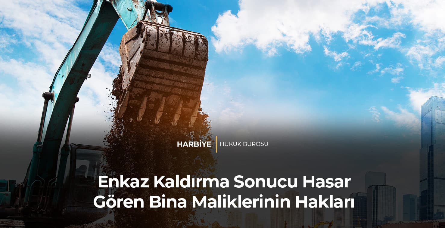 Enkaz-Kaldırma-Sonucu-Hasar-Gören-Bina-Maliklerinin-Hakları-gorsel Enkaz Kaldırma Sonucu Hasar Gören Bina Maliklerinin Hakları
