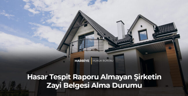 Hasar Tespit Raporu Almayan Şirketin Zayi Belgesi