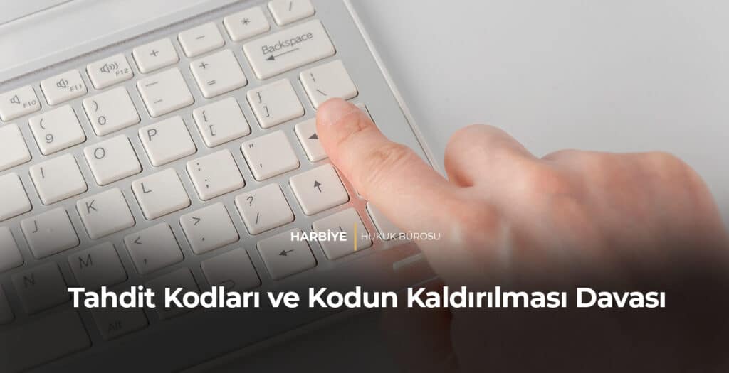 Tahdit Kodları ve Kodun Kaldırılması Davası
