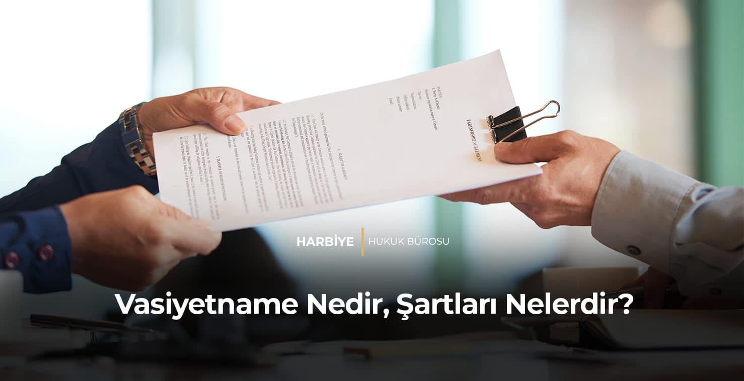 Vasiyetname Nedir, Şartları Nelerdir?