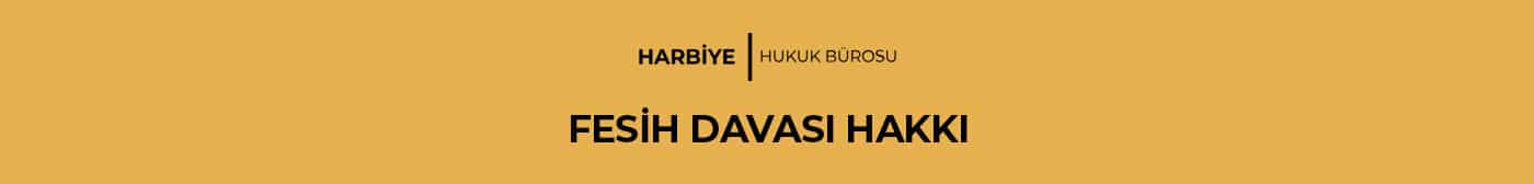 FESİH DAVASI HAKKI