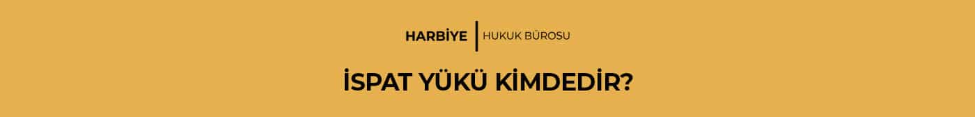 İSPAT YÜKÜ KİMDEDİR?