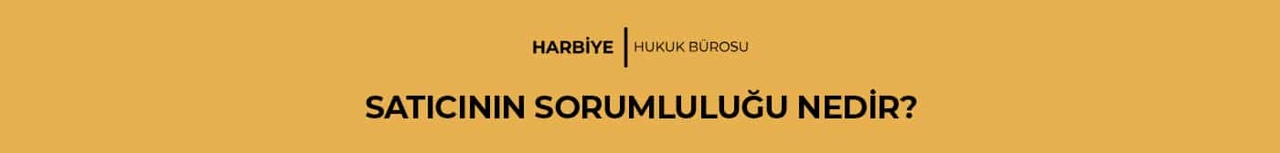 SATICININ SORUMLULUĞU NEDİR?