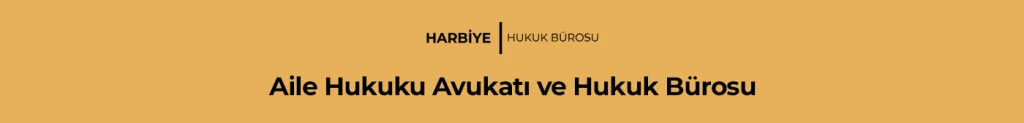 Aile Hukuku Avukatı ve Hukuk Bürosu