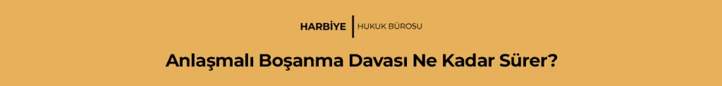 Anlaşmalı Boşanma Davası Ne Kadar Sürer?