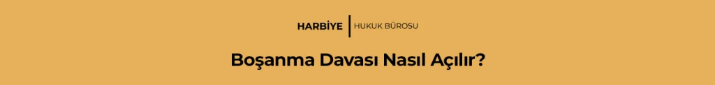 Boşanma Davası Nasıl Açılır?
