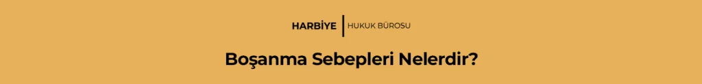 Boşanma Sebepleri Nelerdir?