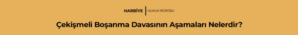 Çekişmeli Boşanma Davasının Aşamaları Nelerdir?