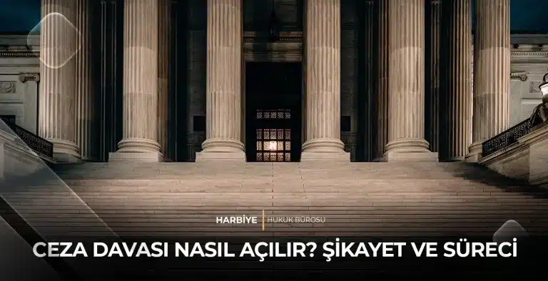 CEZA DAVASI NASIL AÇILIR? ŞİKAYET VE SÜRECİ