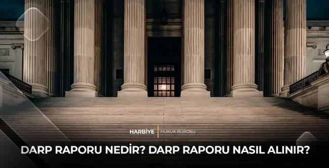 Darp Raporu Nedir? Darp Raporu Nasıl Alınır?