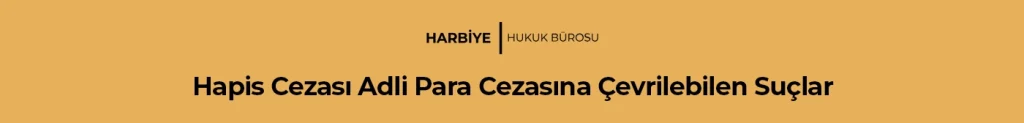 Hapis Cezası Adli Para Cezasına Çevrilebilen Suçlar