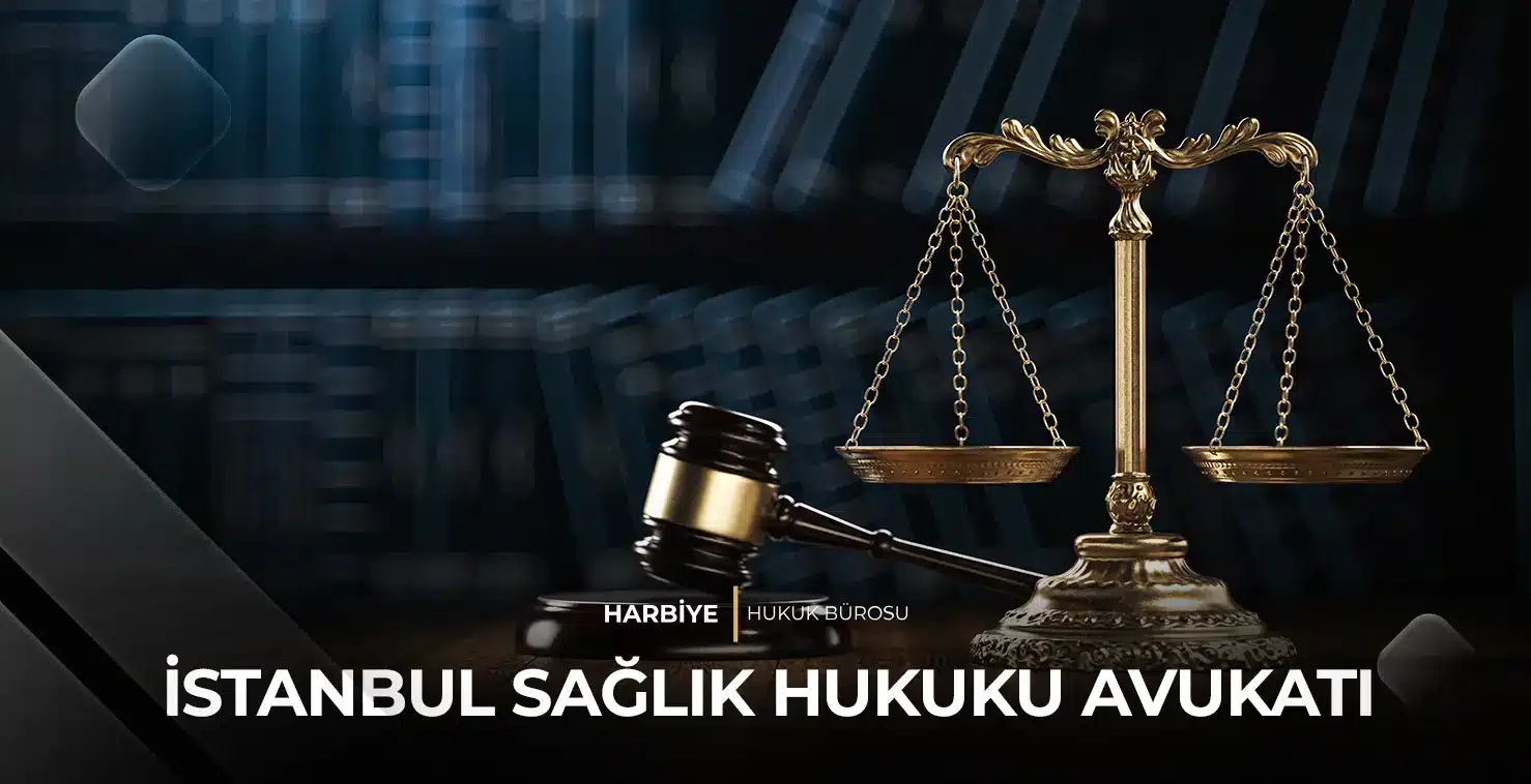 İstanbul sağlık hukuku avukatı