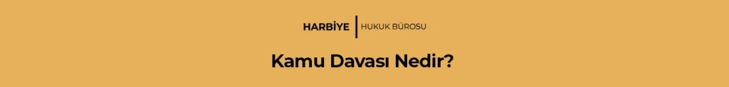 Kamu Davası Nedir?