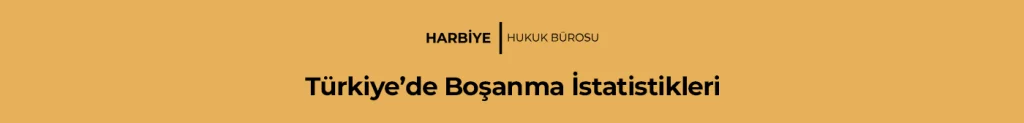 Türkiye’de Boşanma İstatistikleri