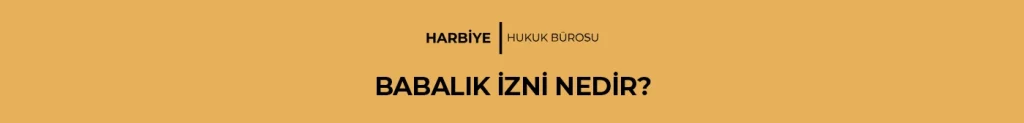babalık izni ne zaman kullanılır