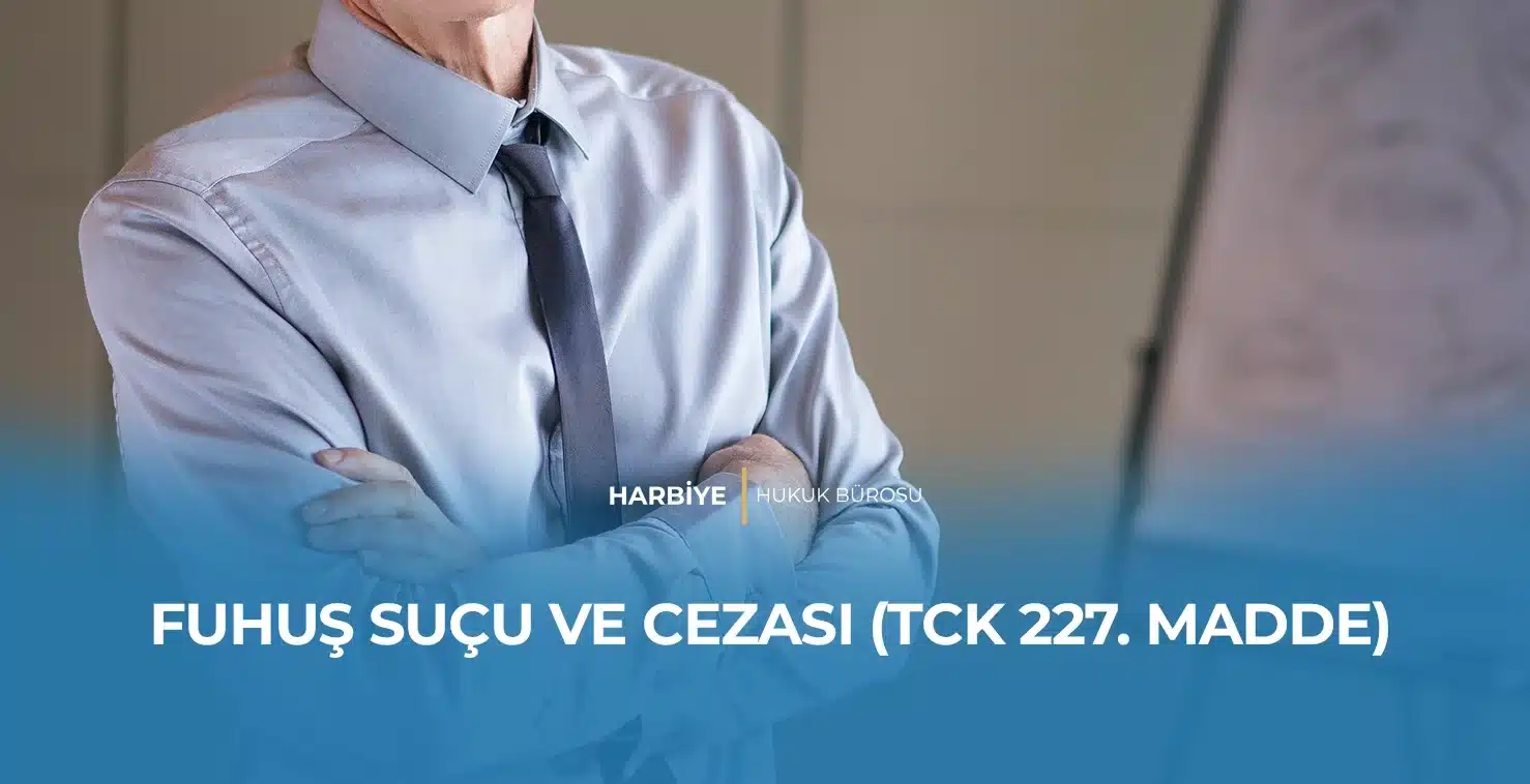FUHUŞ SUÇU VE CEZASI (TCK 227. MADDE) FUHUŞ SUÇU VE CEZASI (TCK 227. MADDE)
