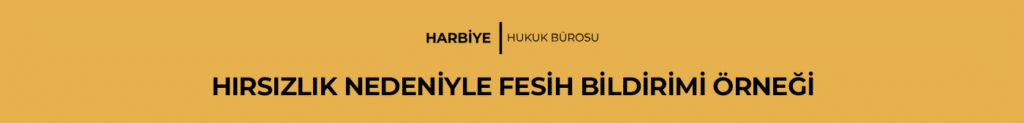 HIRSIZLIK NEDENİYLE FESİH BİLDİRİMİ ÖRNEĞİ