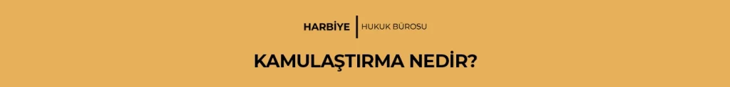 KAMULAŞTIRMA NEDİR?