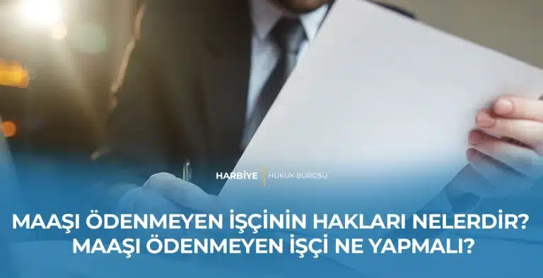 MAAŞI ÖDENMEYEN İŞÇİNİN HAKLARI NELERDİR? MAAŞI ÖDENMEYEN İŞÇİ NE YAPMALI?