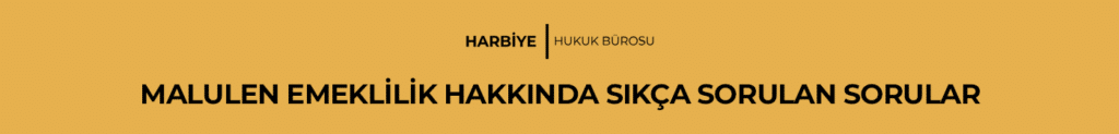 MALULEN EMEKLİLİK HAKKINDA SIKÇA SORULAN SORULAR