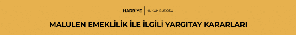 MALULEN EMEKLİLİK İLE İLGİLİ YARGITAY KARARLARI