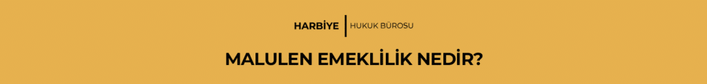 MALULEN EMEKLİLİK NEDİR?
