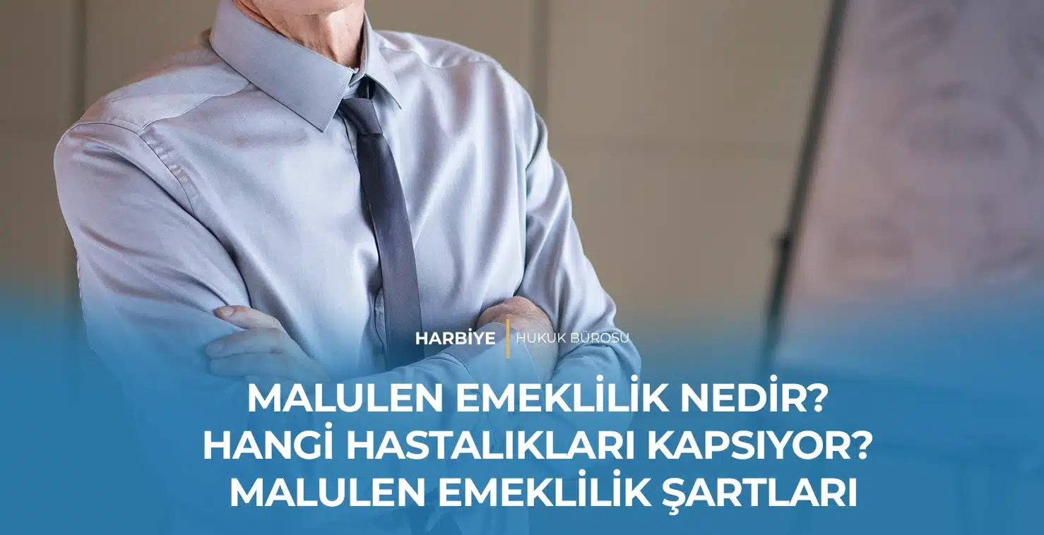 MALULEN EMEKLİLİK NEDİR? HANGİ HASTALIKLARI KAPSIYOR? MALULEN EMEKLİLİK ŞARTLARI