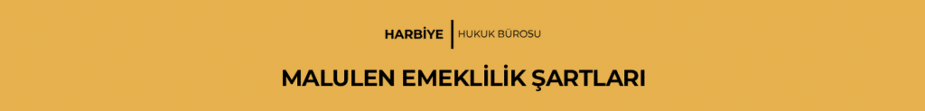 MALULEN EMEKLİLİK ŞARTLARI