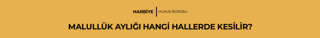 MALULLÜK AYLIĞI HANGİ HALLERDE KESİLİR?