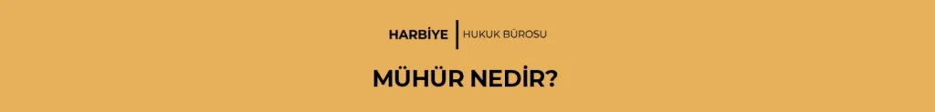 MÜHÜR NEDİR?