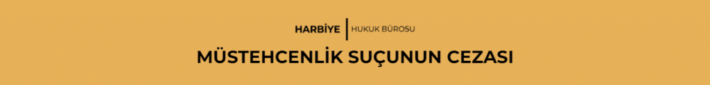 MÜSTEHCENLİK SUÇUNUN CEZASI