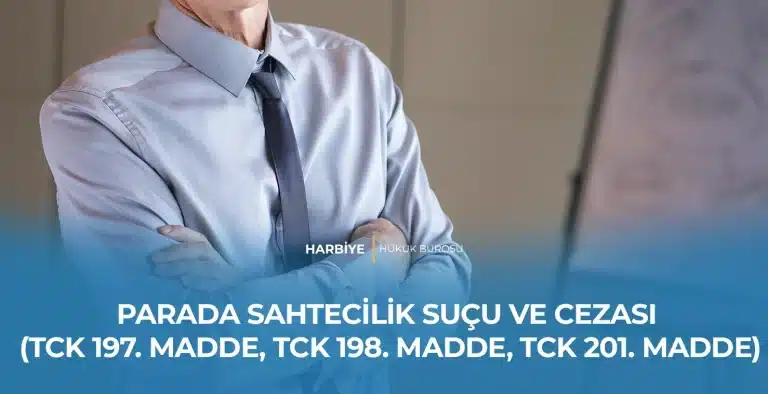 PARADA SAHTECİLİK SUÇU VE CEZASI (TCK 197. MADDE, TCK 198. MADDE, TCK 201. MADDE)