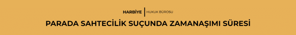PARADA SAHTECİLİK SUÇUNDA ZAMANAŞIMI SÜRESİ
