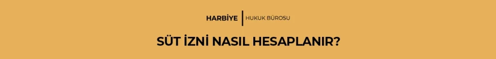 SÜT İZNİ NASIL HESAPLANIR?